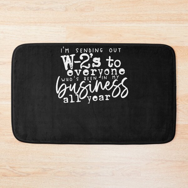 Item preview, I'm Sending W-2s Out To Everyone Who's Been In My Business designed and sold by alanxgoldberger.