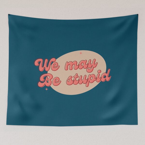 Item preview, We May Be Stupid(Solar Opposite)   designed and sold by CoryHughes.