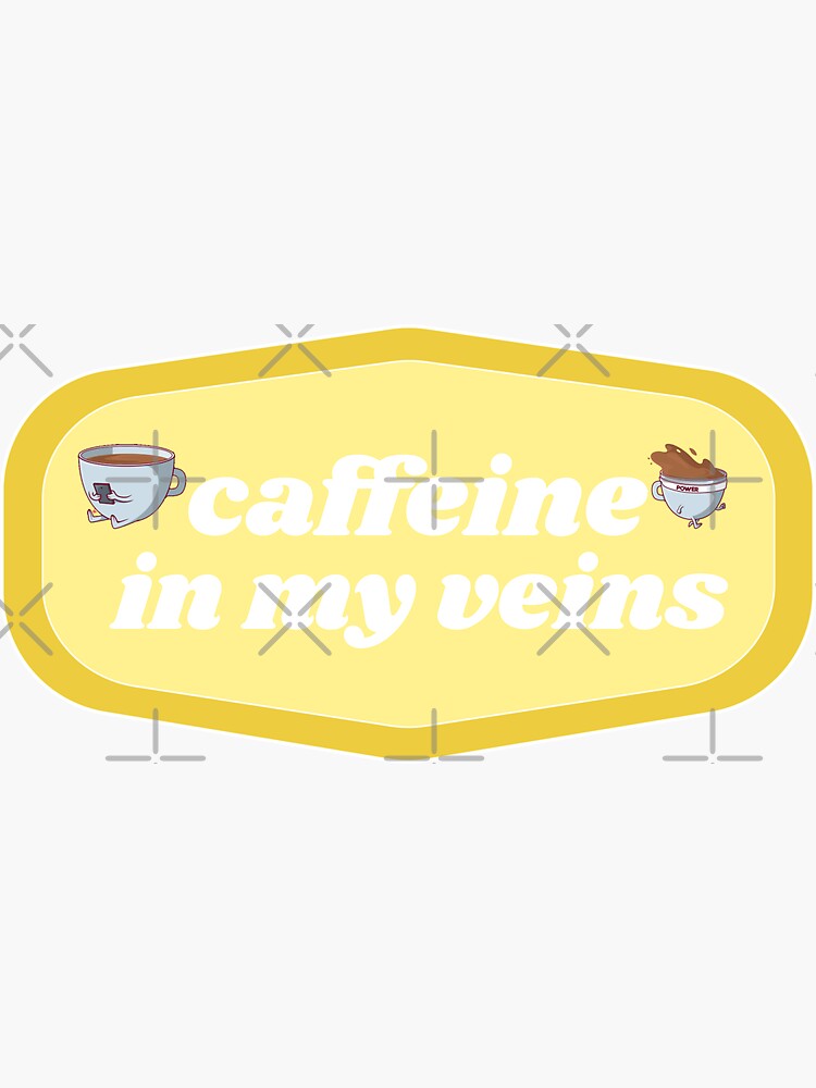 "Caffeine in my Veins Coffee obsessed " Sticker for Sale by