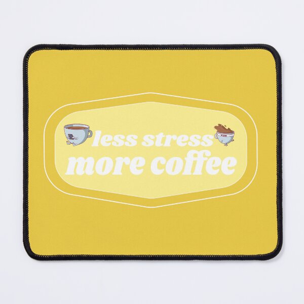 Item preview, Less stress more Coffee | Coffee obsessed designed and sold by Yellow Coffee.