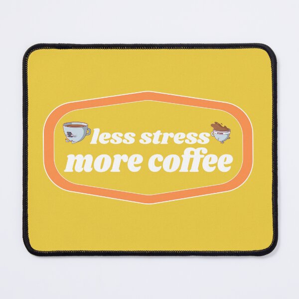 Item preview, Less stress more Coffee | Coffee obsessed  designed and sold by Yellow Coffee.