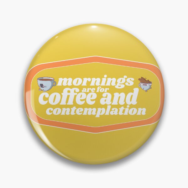 Item preview, Mornings are for Coffee and Contemplation | Coffee obsessed  designed and sold by Yellow Coffee.