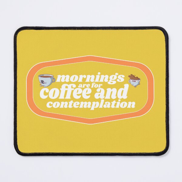Item preview, Mornings are for Coffee and Contemplation | Coffee obsessed  designed and sold by Yellow Coffee.