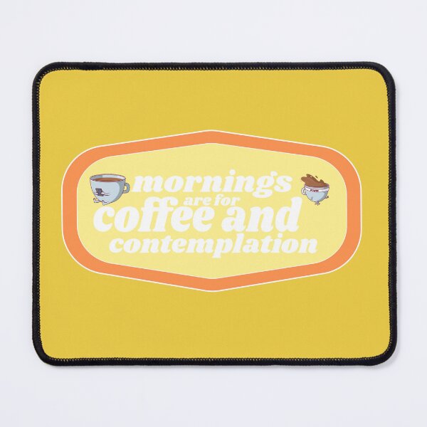 Item preview, Mornings are for Coffee and Contemplation | Coffee obsessed  designed and sold by Yellow Coffee.