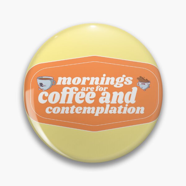 Item preview, Mornings are for Coffee and Contemplations | Coffee obsessed  designed and sold by Yellow Coffee.