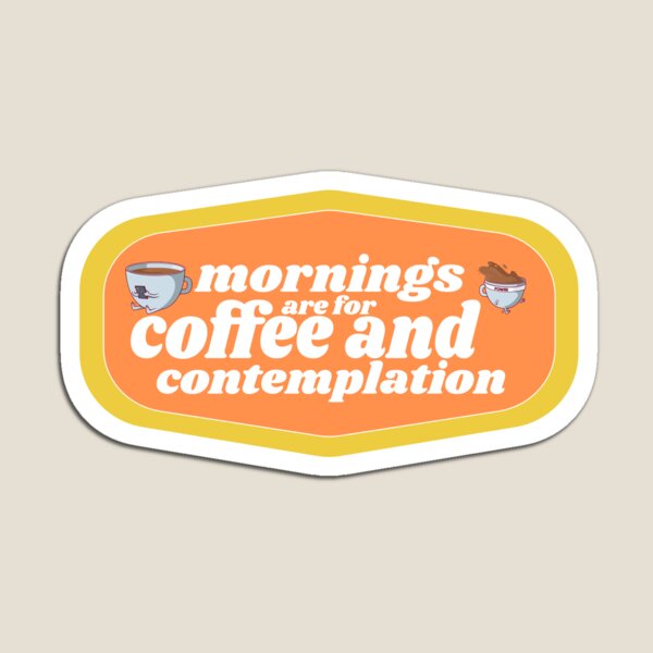 Item preview, Mornings are for Coffee and Contemplations | Coffee obsessed  designed and sold by Yellow Coffee.