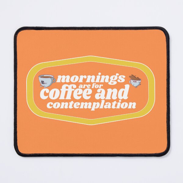 Item preview, Mornings are for Coffee and Contemplations | Coffee obsessed  designed and sold by Yellow Coffee.