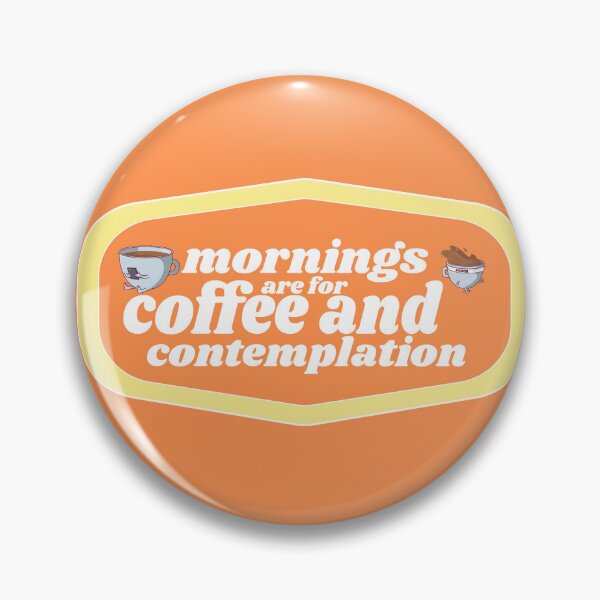 Item preview, Mornings are for Coffee and Contemplations | Coffee obsessed  designed and sold by Yellow Coffee.
