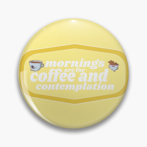 Item preview, Mornings are for Coffee and Contemplations | Coffee obsessed  designed and sold by Yellow Coffee.