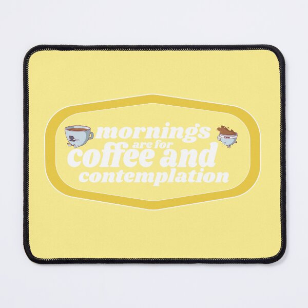 Item preview, Mornings are for Coffee and Contemplations | Coffee obsessed  designed and sold by Yellow Coffee.