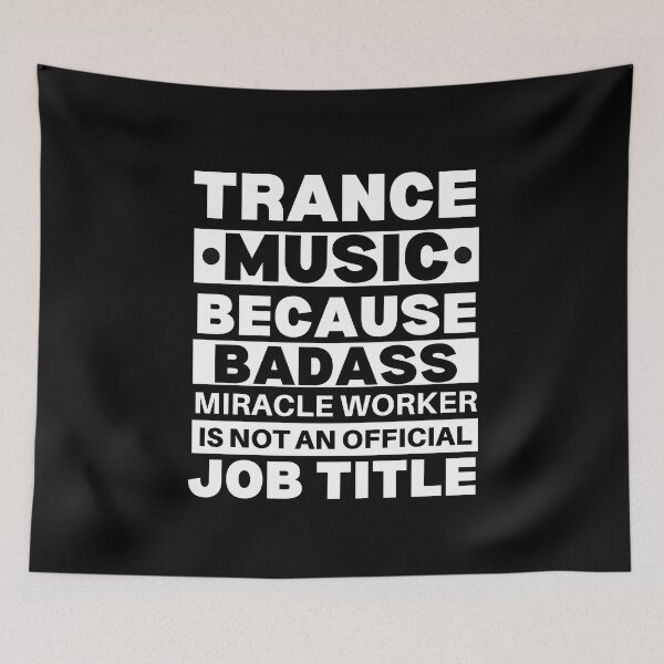 Item preview, Trance Music Because Badass Miracle Worker Is Not An Official Job Title For Music Teachers And Musicians designed and sold by Funwithmusic.