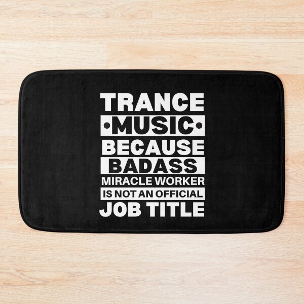 Item preview, Trance Music Because Badass Miracle Worker Is Not An Official Job Title For Music Teachers And Musicians designed and sold by Funwithmusic.