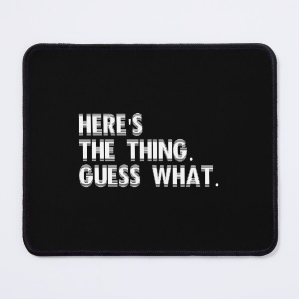 Item preview, Here's the thing. Guess what. designed and sold by 1Lio.