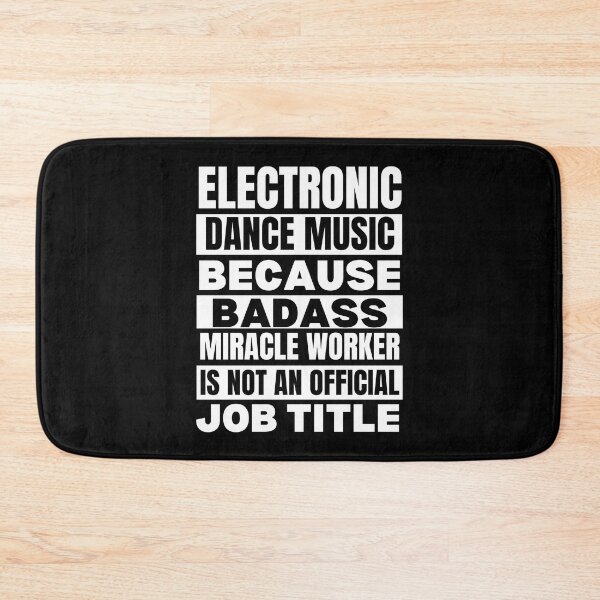 Item preview, Electronic Dance Music Because Badass Miracle Worker Is Not An Official Job Title For Music Teachers And Musicians designed and sold by Funwithmusic.