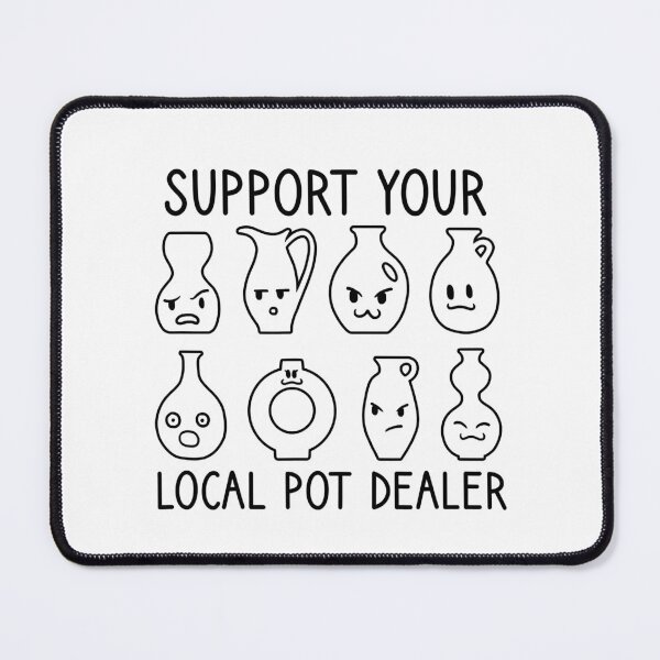 Item preview, Support Your Local Pot Dealer Funny Pottery designed and sold by Bemumd-art.