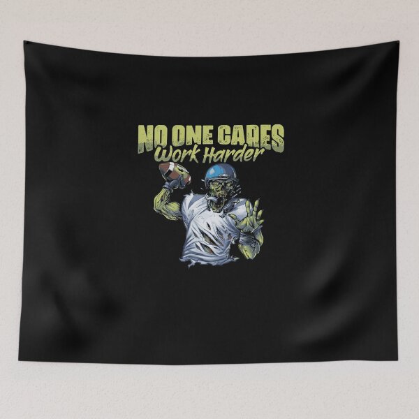 Item preview, No One Cares Work Harder Funny Football Game For Zombie Fans designed and sold by Nessshirts.