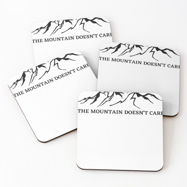 Item preview, The Mountain Doesn't Care Alpinist Mountain Climber designed and sold by CARLABROCK1.