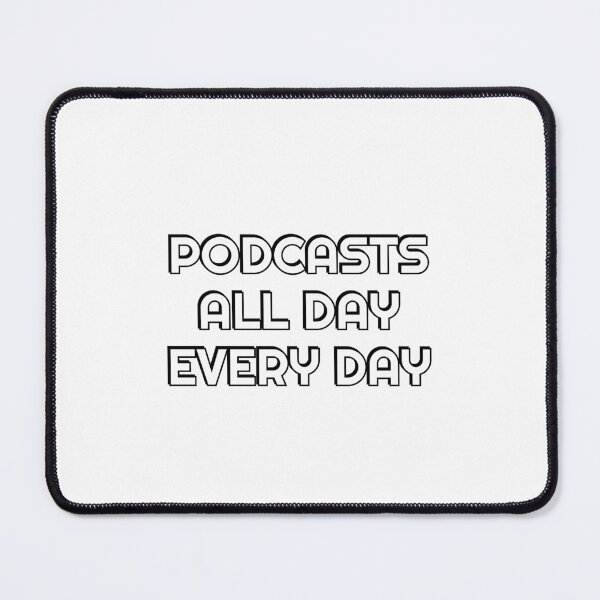 Item preview, Podcasts all day every day - funny podcaster designed and sold by Inspirationmotivation.
