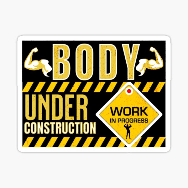 "Body under construction, body building motivation" Sticker for Sale by