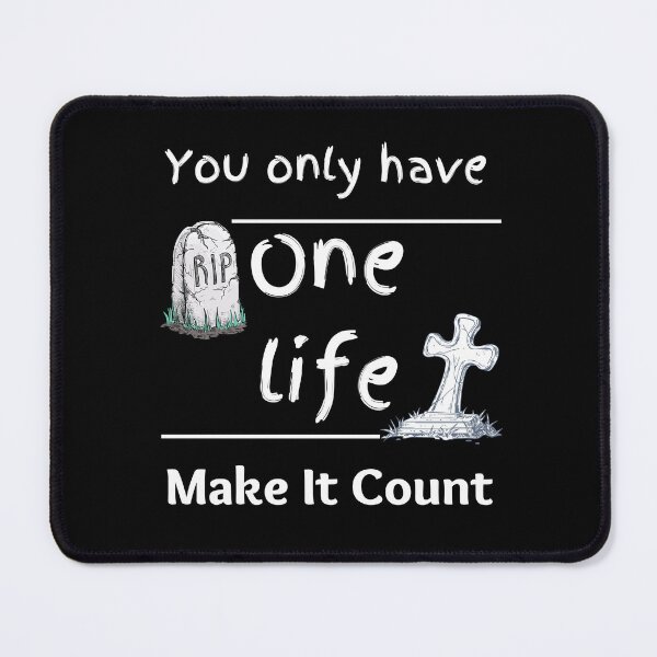 Item preview, You Only Have One Life Make It Count designed and sold by BetterLifeToday.