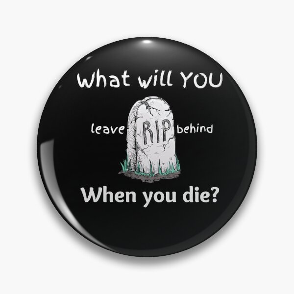 Item preview, What Will You Leave Behind When You Die designed and sold by BetterLifeToday.