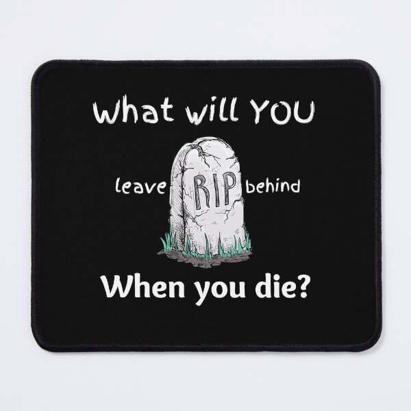 Item preview, What Will You Leave Behind When You Die designed and sold by BetterLifeToday.