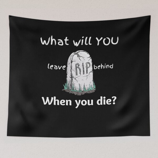 Item preview, What Will You Leave Behind When You Die designed and sold by BetterLifeToday.