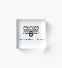 The Hardest Choice Acrylic Block