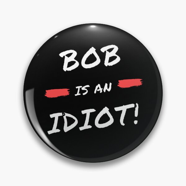Artikelvorschau, Bob ist ein Idiot! entworfen und verkauft von ShouldYouPlayit.