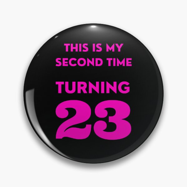 Item preview, Funny 46th Birthday, This Is My Second Time Turning 23, Bday designed and sold by mariguita5.