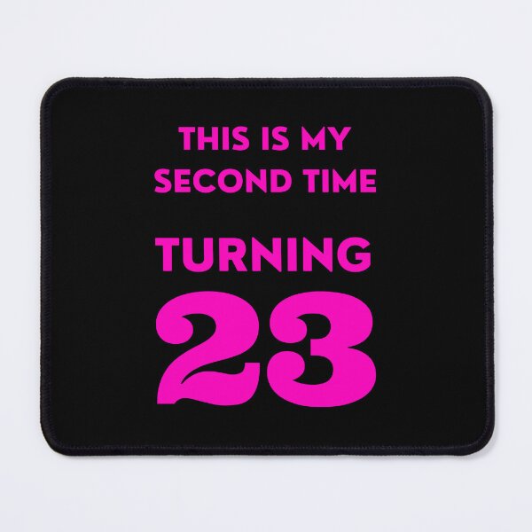 Item preview, Funny 46th Birthday, This Is My Second Time Turning 23, Bday designed and sold by mariguita5.