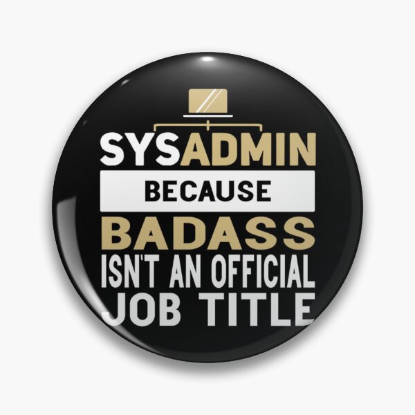 Artikelvorschau, Sysadmin, weil Badass keine offizielle Berufsbezeichnung für Admin-Engineering ist entworfen und verkauft von BufFord71.