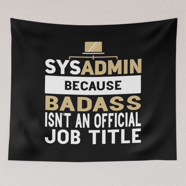 Item preview, Sysadmin Because Badass Isn't An Official Job Title Admin Engineering designed and sold by BufFord71.