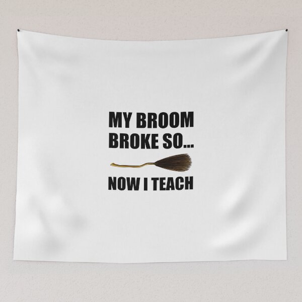 Item preview, My Broom Broke So Now I Teach designed and sold by TheBestStore.