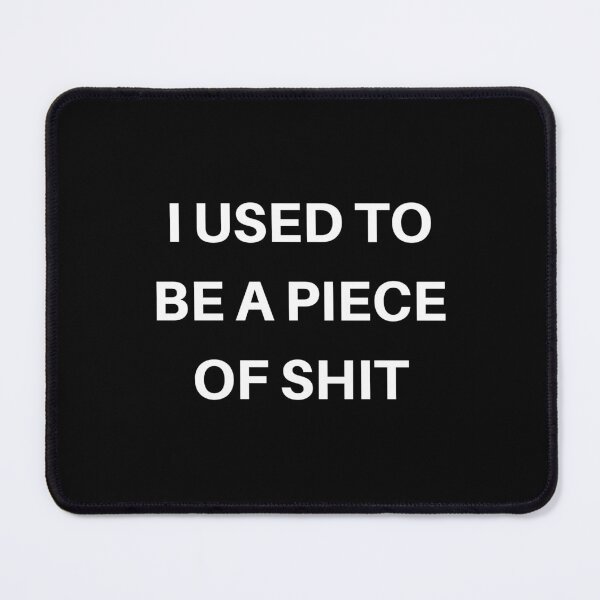 Item preview, i used to be a piece of shit designed and sold by contenty.