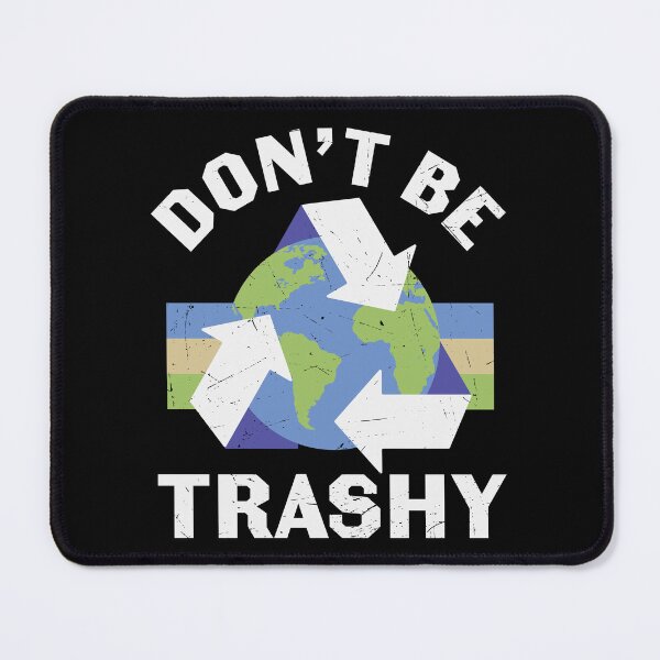 Item preview, Don't Be Trashy designed and sold by proearth2022.