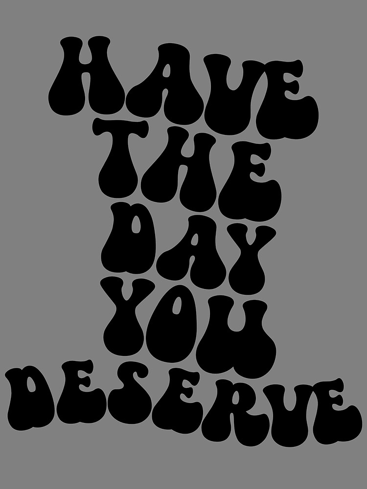 Thumbnail 3 von 3, Tuch, Have The Day You Deserve Gear designt und verkauft von DynamicDesign.