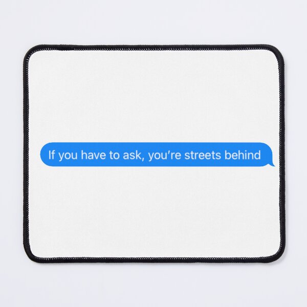 Item preview, If you have to ask you’re streets behind designed and sold by PyjamaBee.