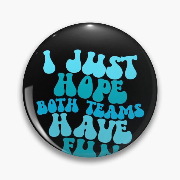 Artikelvorschau, I Just Hope Both Teams Have Fun Gear entworfen und verkauft von DynamicDesign.
