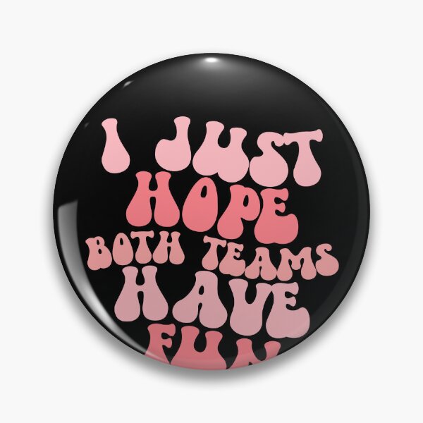 Artikelvorschau, I Just Hope Both Teams Have Fun Gear entworfen und verkauft von DynamicDesign.