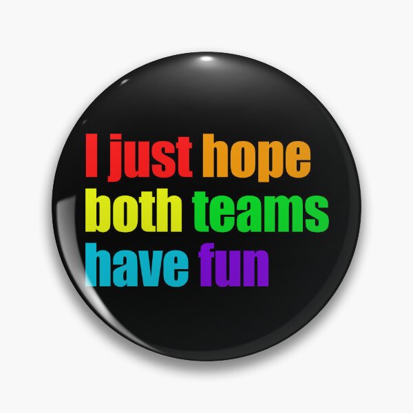 Artikelvorschau, I Just Hope Both Teams Have Fun Gear entworfen und verkauft von DynamicDesign.