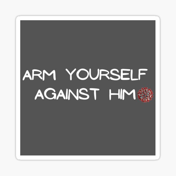 "arm yourself against him" Sticker for Sale by NKUbonheur Redbubble