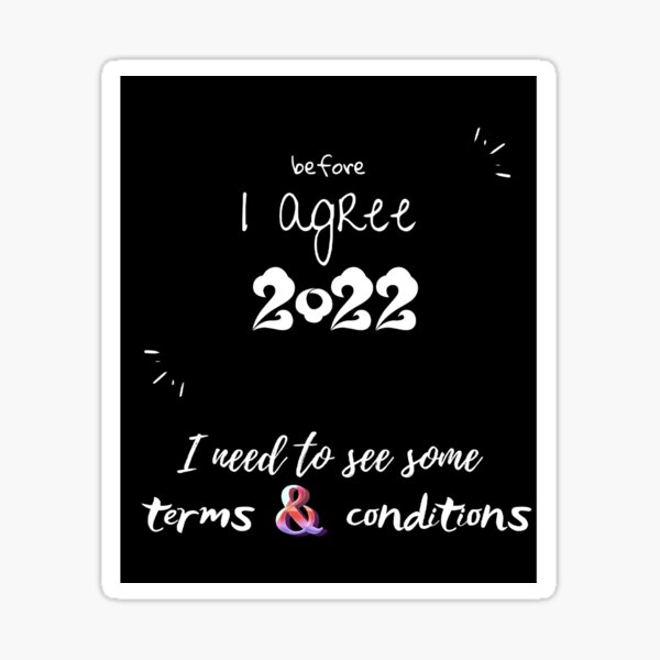 before-i-agree-2022-i-need-to-see-some-terms-and-conditions-sticker