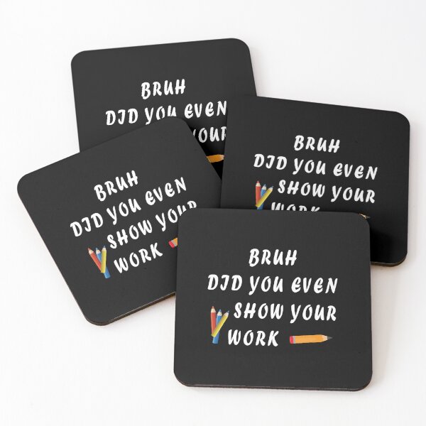Item preview, Bruh Did You Even Show Your Work Humorous Funny Math Teacher designed and sold by midodesign20.