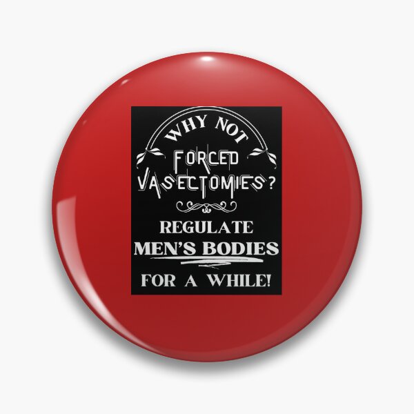 Item preview, Forced Vasectomies - Pro Roe Pro Choice  designed and sold by AliceAntoine.