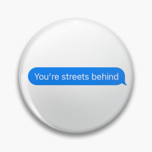 Item preview, You’re streets behind designed and sold by PyjamaBee.