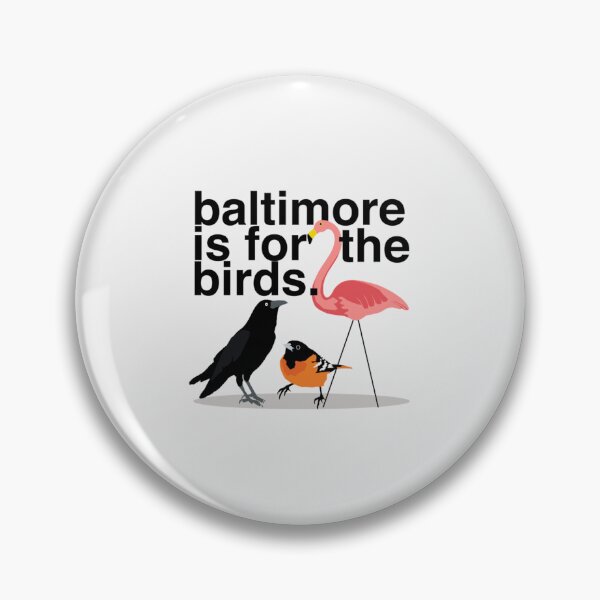 Item preview, Baltimore is for the Birds- Limited Edition | Perfect Gift designed and sold by claowendy.