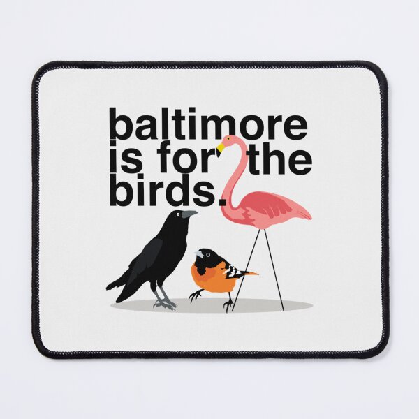 Item preview, Baltimore is for the Birds- Limited Edition | Perfect Gift designed and sold by claowendy.