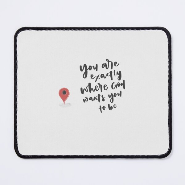 Item preview, you are exactly where god wants you to be designed and sold by Anavrisss.