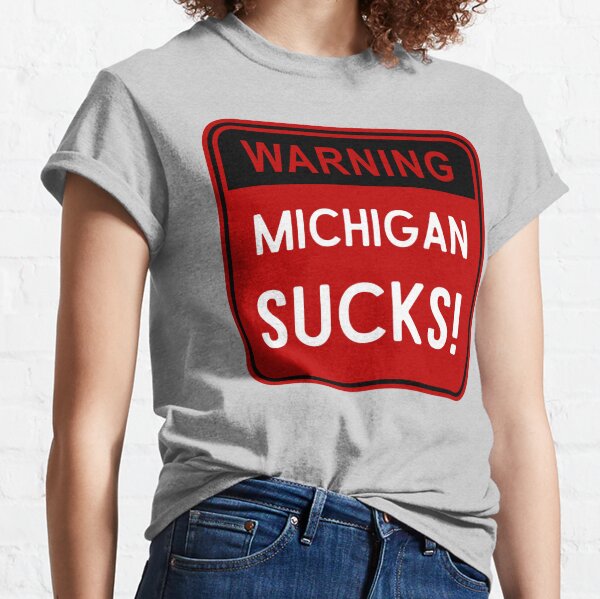 Warning Michigan Sucks Classic T-Shirt
